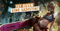 League of Legends: Deshalb sind Riven-Spieler sadistisch veranlagt!