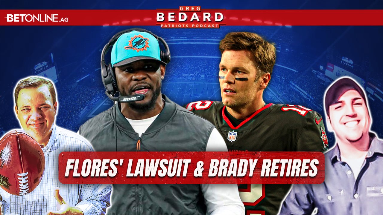 Brian Flores' Lawsuit + Tom Brady's Retirement | Greg Bedard Patriots Podcast with Nick Cattles