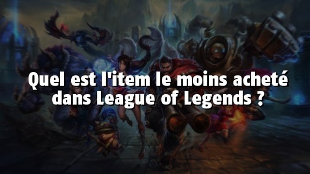 League of Legends : Quel est l'item le moins acheté par la communauté ?