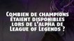 League of Legends : combien de champions étaient disponibles à l'alpha du jeu ?