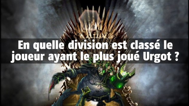 League of Legends : en quelle division est classé le joueur ayant le plus joué Urgot ?