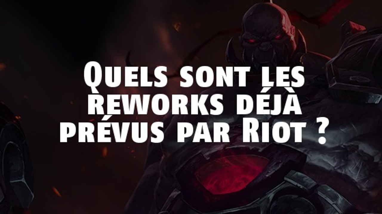 League of Legends : Quels sont les reworks déjà prévus par Riot ?