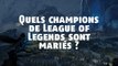 League of Legends : Quels champions de League of Legends sont mariés ?