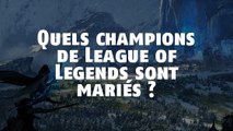 League of Legends : Quels champions de League of Legends sont mariés ?