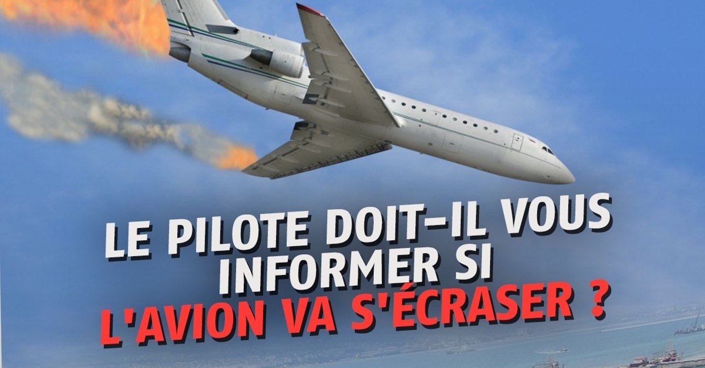 Avion : le pilote doit-il informer les passagers si l'appareil est en train de s'écraser ?