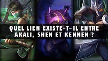 League of Legends : quel lien existe-t-il entre Akali, Shen et Kennen ?