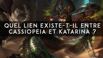 League of Legends : quel lien existe-t-il entre Cassiopeia et Katarina ?