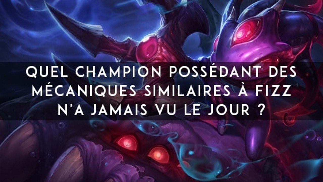 League of Legends : quel champion possédant des mécaniques similaires à Fizz n'a jamais vu le jour ?