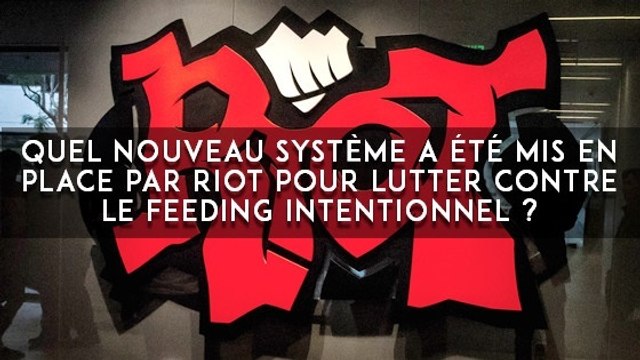 League of Legends : quel nouveau système a été mis en place par Riot pour lutter contre le feeding intentionnel ?