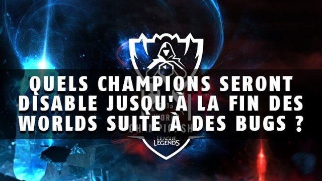 League of Legends : quels champions seront disable jusqu'à la fin des Worlds suite à des bugs ?