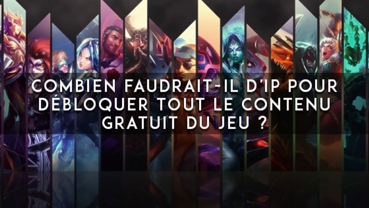 League of Legends : combien faudrait-il d'IP débloquer tout le contenu gratuit du jeu ?