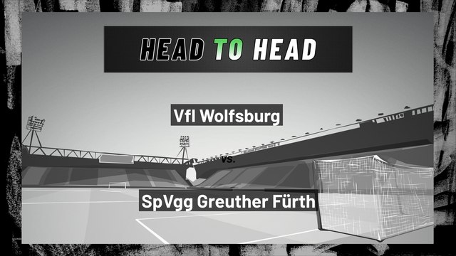 Vfl Wolfsburg vs SpVgg Greuther Fürth: Both Teams To Score