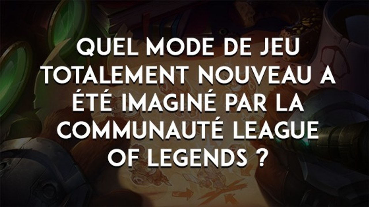 League of Legends : Quel mode de jeu totalement nouveau a été imaginé par la communauté ?