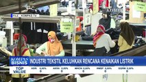 Industri Tekstil Mengeluhkan Rencana Kenaikan Listrik, BIsa Berdampak Negatif ke Biaya Produksi!