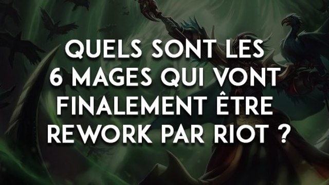 League of Legends : quels sont les 6 mages qui vont finalement être rework par Riot ?