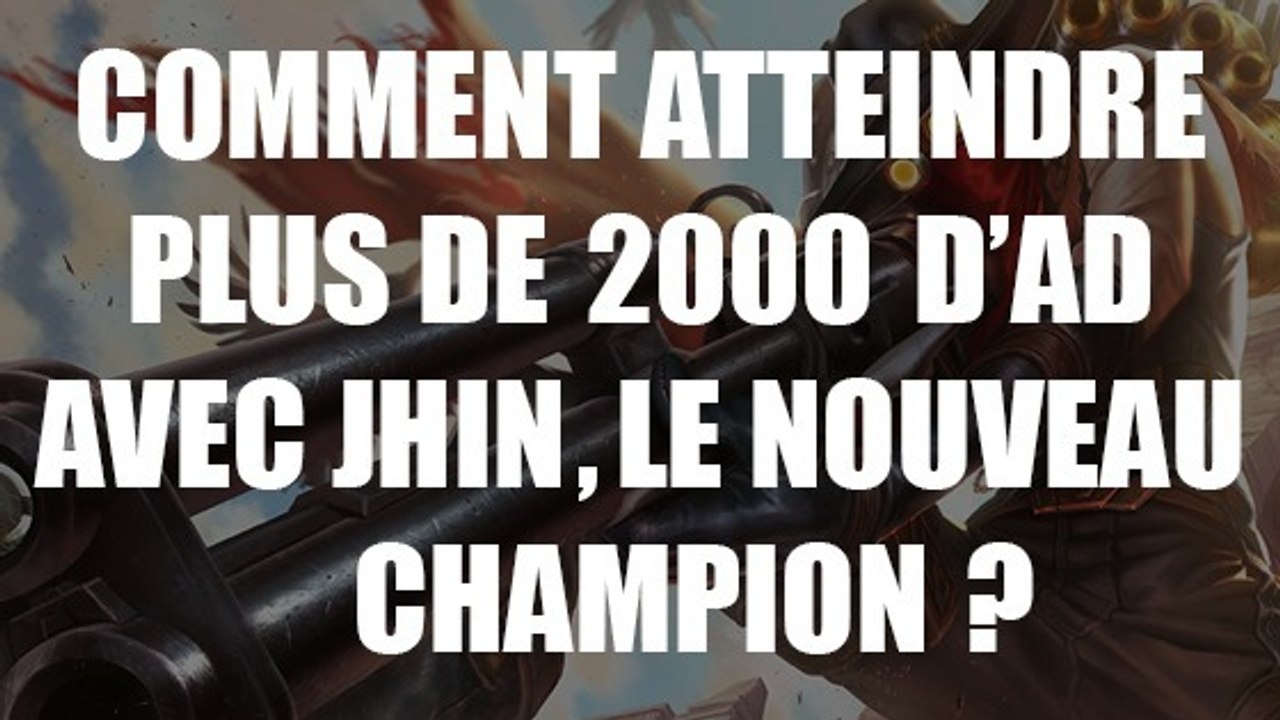 League of Legends : comment atteindre plus de 2000 d'AD avec Jhin, le nouveau champion ?