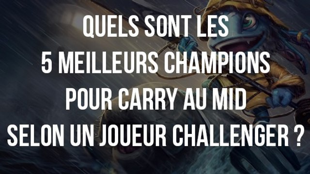 League of Legends : quels sont les 5 meilleurs champions pour carry au mid selon un joueur Challenger ?