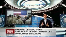 Ukraine : les États-Unis annoncent le déploiement de 3 000 soldats en Europe