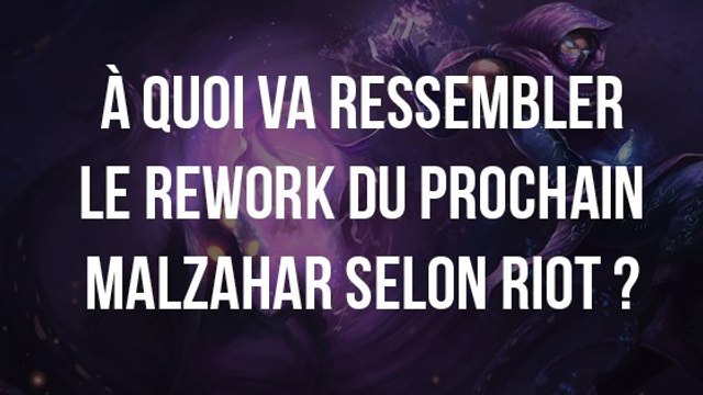 League of Legends : à quoi va ressembler le rework du prochain Malzahar selon Riot ?