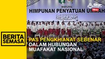 Pas pengkhianat sebenar dalam hubungan Muafakat Nasional