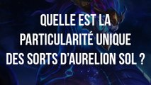 League of Legends : quelle est la particularité unique des sorts d'Aurélion Sol ?