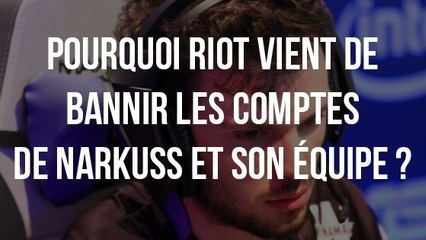 League of Legends : pourquoi Riot vient de bannir les comptes de Narkuss et son équipe ?