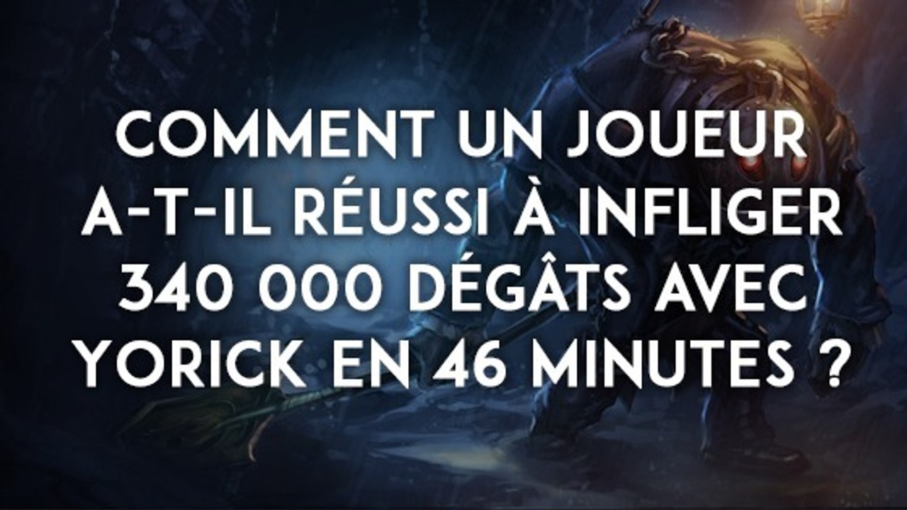 League of Legends : comment un joueur a-t-il réussi à infliger 340 000 dégâts avec Yorick en 46 minutes ?