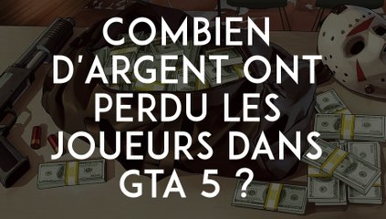 GTA 5 : combien d'argent ont perdu les joueurs dans GTA 5 ?