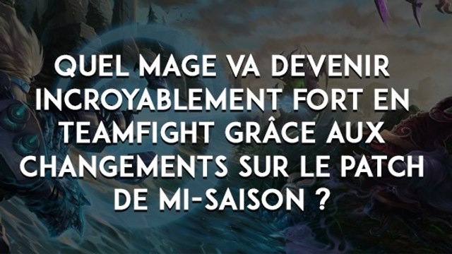League of Legends : quel mage va devenir incroyablement fort en teamfight grâce aux changements sur le patch de mi-saison ?
