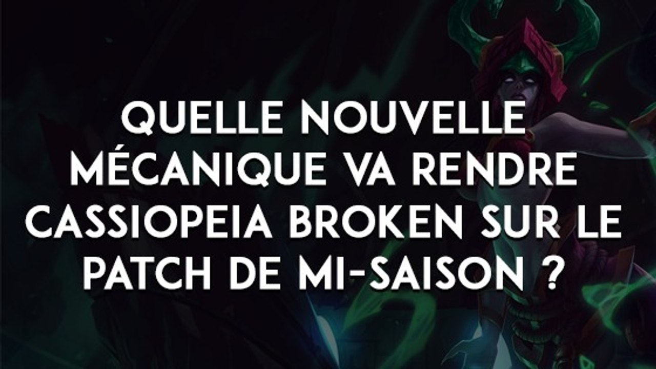 League of Legends : quelle nouvelle mécanique va rendre Cassiopeia broken sur le patch de mi-saison ?