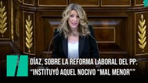 Yolanda Díaz, sobre la reforma laboral del PP: “Instituyó aquel nocivo “mal menor”