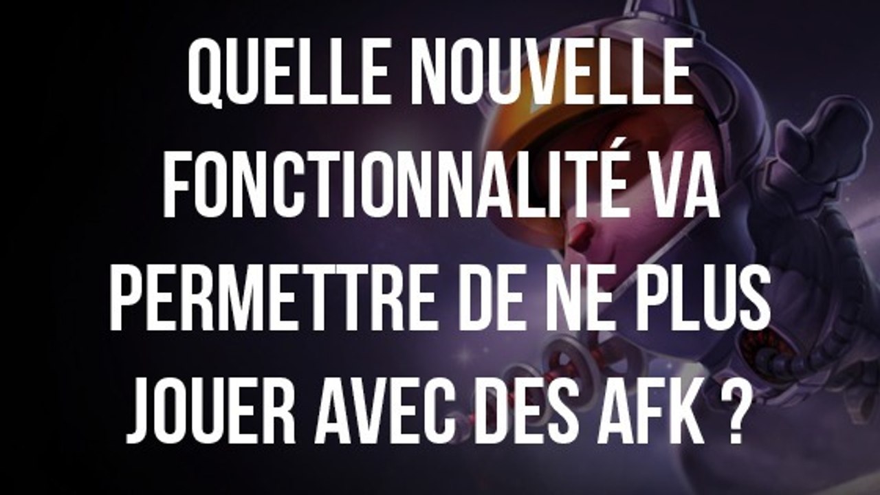 League of Legends : quelle nouvelle fonctionnalité va permettre de ne plus jouer avec des AFK ?