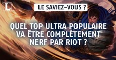 League of Legends : quel top ultra populaire va être complètement nerf par Riot ?