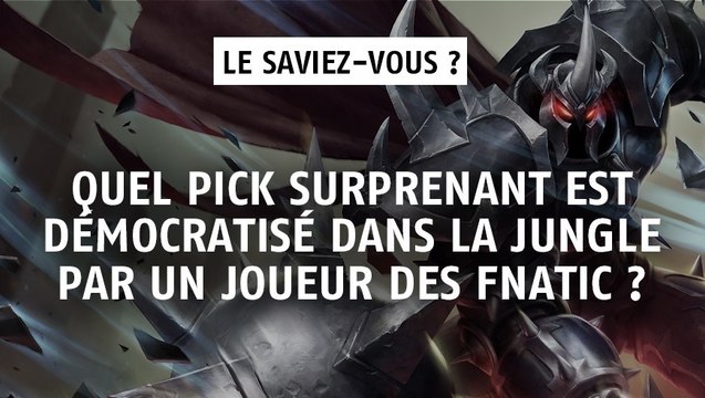 League of Legends : Quel pick surprenant est démocratisé dans la jungle par un joueur des Fnatic ?