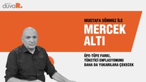 Mercek Altı... Mustafa Sönmez: ÜFE-TÜFE farkı, tüketici enflasyonunu daha da yukarılara çekecek