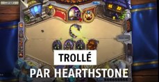 Hearthstone : quand Hearthstone joue avec tes nerfs et te troll !