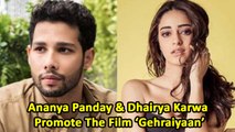 Ananya Panday & Dhairya Karwa Promote The Film ‘Gehraiyaan’