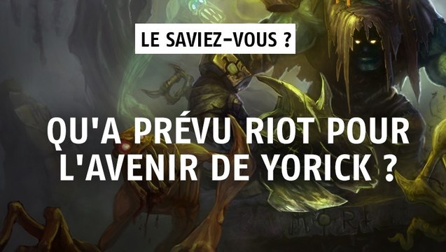 League of Legends : qu'a prévu Riot pour l'avenir de Yorick ?