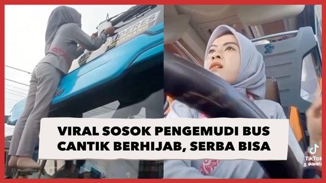 Viral Sosok Pengemudi Bus Cantik Berhijab, Serba Bisa Lakukan Pekerjaan Lelaki