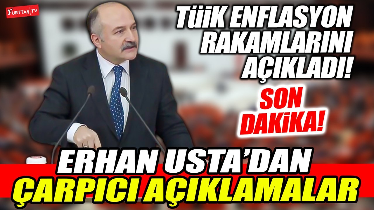 Son Dakika I Enflasyon rakamları açıklandı! İYİ Partili Erhan Usta'dan çarpıcı açıklamalar!