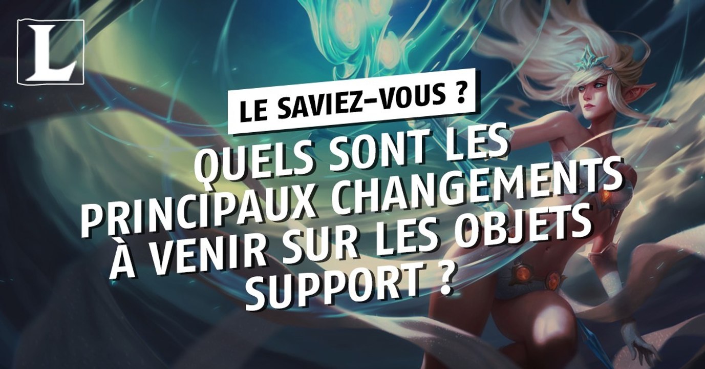 League of Legends : quels sont les principaux changements à venir sur les objets support ?