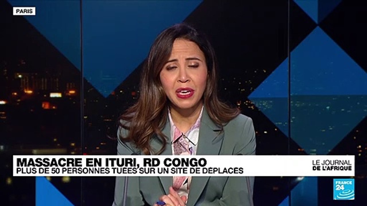 RD Congo : massacre en Ituri, plus de 50 personnes tuées sur un site de déplacés