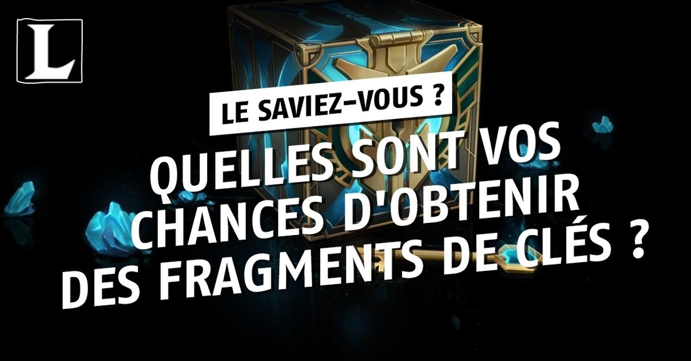 League of Legends : quelles sont vos chances d'obtenir des fragments de clés ?