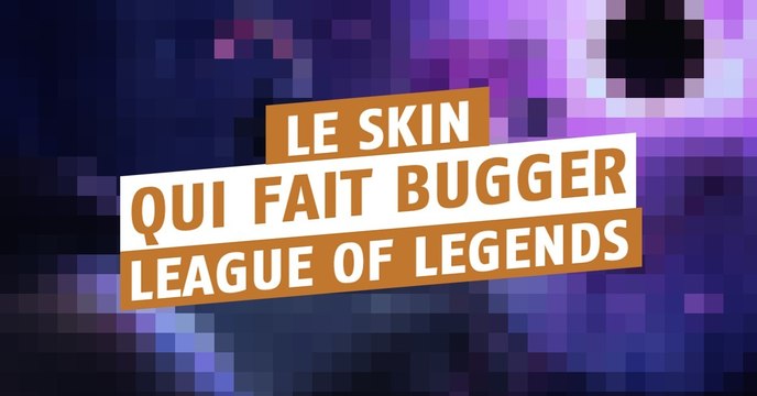 League of Legends : un skin fait complètement bugger le jeu