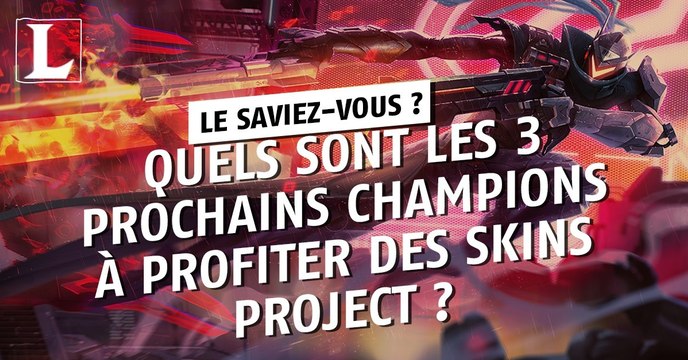 League of Legends : quels sont les 3 prochains champions à profiter des skins Project ?