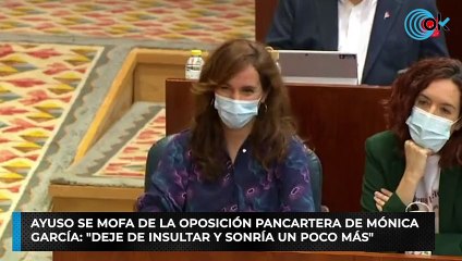 Ayuso se mofa de la oposición pancartera de Mónica  García: "Deje de insultar y sonría un poco más"