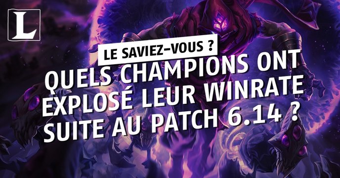League of Legends : quels champions ont explosé leur winrate suite au patch 6.14 ?