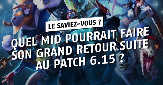 League of Legends : quel mid pourrait faire son grand retour suite au patch 6.15 ?