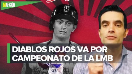 Diablos Rojos va por todo en la Liga Mexicana de Beisbol