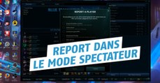 League of Legends : on peut utiliser la fonction report dans le mode Spectateur